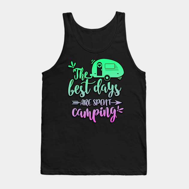 The Best Days Are Spent Camping Tank Top by goldstarling